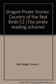 Dragon Pirate Stories: Country of the Red Birds C2 (The pirate reading scheme)