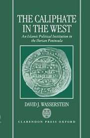 The Caliphate in the West: An Islamic Political Institution in the Iberian Peninsula
