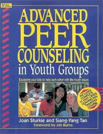 Advanced Peer Counseling in Youth Groups: Equipping Your Kids to Help Each Other With the Tough Issues