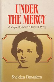Under the Mercy: a sequel to A Severe Mercy