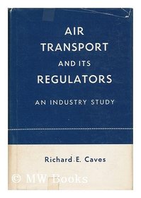 Air Transport and Its Regulators: An Industry Study (Economic Studies)