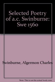 Selected Poetry of A.C. Swinburne (Swe 1560)