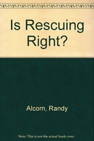Is Rescuing Right?: Breaking the Law to Save the Unborn