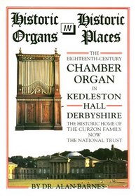 Historic Organs in Historic Places: The Eighteenth-Century Chamber Organ in Kedleston Hall, Derbyshire, England