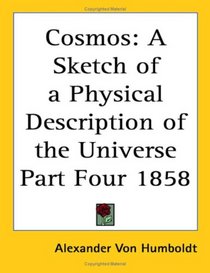 Cosmos: A Sketch Of A Physical Description Of The Universe Part Four 1858