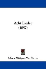 Acht Lieder (1857) (German Edition)