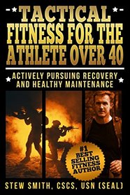 Tactical Fitness For the Athlete Over 40: Actively Pursuing Recovery and Healthy Maintenance