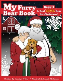 My Furry Bear Book: A Real Live Bear For Christmas! Bk 1-Includes Coloring Pages!