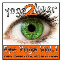 Eye Yoga: v. 1: Instructional Yoga Eye Exercise Class
