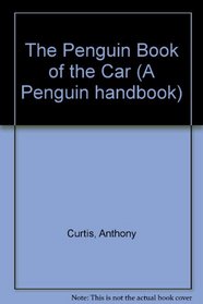 The Penguin Book of the Car (A Penguin handbook)