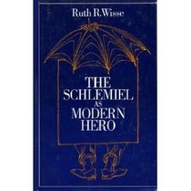 The Schlemiel As Modern Hero