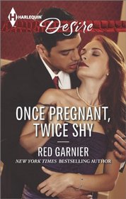 Once Pregnant, Twice Shy (Harlequin Desire, No 2298)