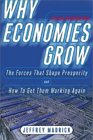 Why Economies Grow: The Forces That Shape Prosperity and How We Can Get Them Working Again