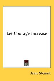 Let Courage Increase