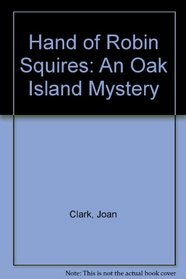 Hand of Robin Squires: An Oak Island Mystery