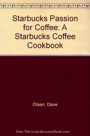 Starbucks Passion for Coffee: A Starbucks Coffee Cookbook