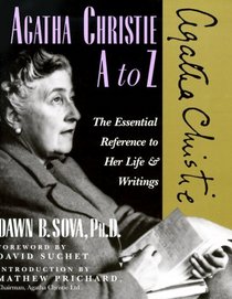Agatha Christie A to Z: The Essential Reference to Her Life  Writings (The Literary a to Z Series)