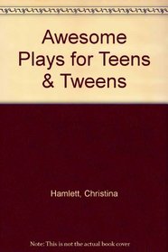 Awesome Plays for Teens & Tweens