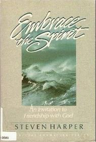 Embrace the Spirit (Spiritual Formation Series)