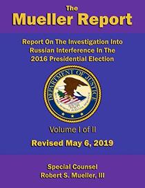 Report On The Investigation Into Russian Interference In The 2016 Presidential Election: Volume I of II (Redacted version) - Revised May 6, 2019 (The Mueller Report (Ed 2))
