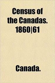 Census of the Canadas. 1860|61