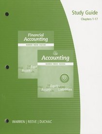 Study Guide, Chapters 1-17 for Warren/Reeve/Duchac's Accounting, 25th and Financial Accounting, 13th