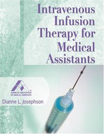 Intravenous Infusion Therapy for Medical Assistants (American Association of Medical Assistants)