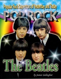 The Beatles (Popular Rock Superstars of Yesterday and Today)