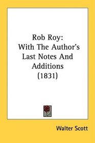 Rob Roy: With The Author's Last Notes And Additions (1831)
