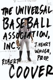 The Universal Baseball Association, Inc. J. Henry Waugh, Prop.: A Novel