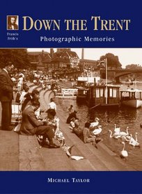 Francis Frith's Down the Trent (Photographic Memories)