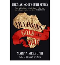 Diamonds, Gold and War: The Making of South Africa