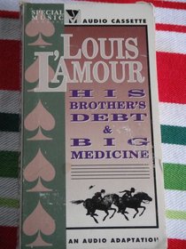 Louis L'Amour: His Brothers Debt\Big Medicine