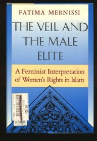 Veil and the Male Elite: A Feminist Interpretation of Women's Rights in Islam