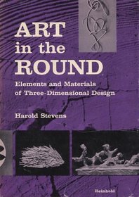 Art in the Round: Elements and Materials of Three-Dimensional Design