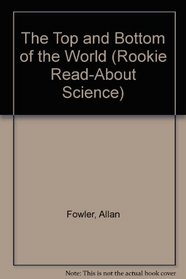 The Top and Bottom of the World (Rookie Read-About Science)
