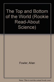 The Top and Bottom of the World (Rookie Read-About Science)