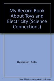 My Record Book About Toys and Electricity (Science Connections)