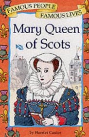 Mary, Queen of Scots (Famous People, Famous Lives)