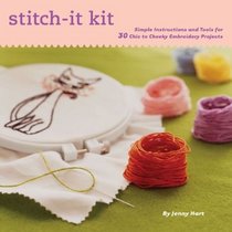 Stitch-it: Simple Instructions and Tools for 35 Chic to Classic Embroidery Projects