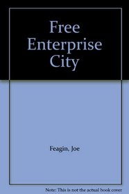 Free Enterprise City: Houston in Political-Economic Perspective