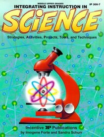 Integrating Instruction in Science: Strategies Activities Projects Tools and Techniques (Kids' Stuff)