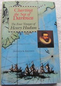 Charting the Sea of Darkness: The Four Voyages of Henry Hudson