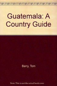 Guatemala: A Country Guide