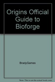 Origins Official Guide to Bioforge