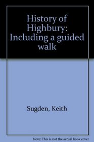 History of Highbury: Including a guided walk