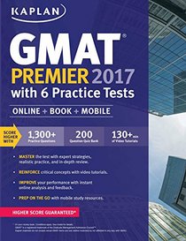 GMAT Premier 2017 with 6 Practice Tests: Online + Videos + Mobile + Book (Kaplan Test Prep)