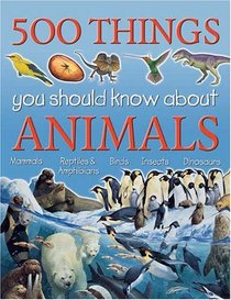 500 Things You Should Know About Animals (Flexibacks)