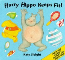 Harry Hippo Keeps Fit!: A Press-out and Dress-up Book