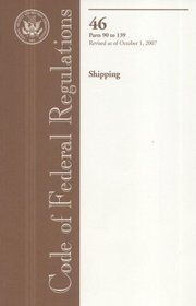 Code of Federal Regulations, Title 46, Shipping, Pt. 90-139, Revised as of October 1, 2007